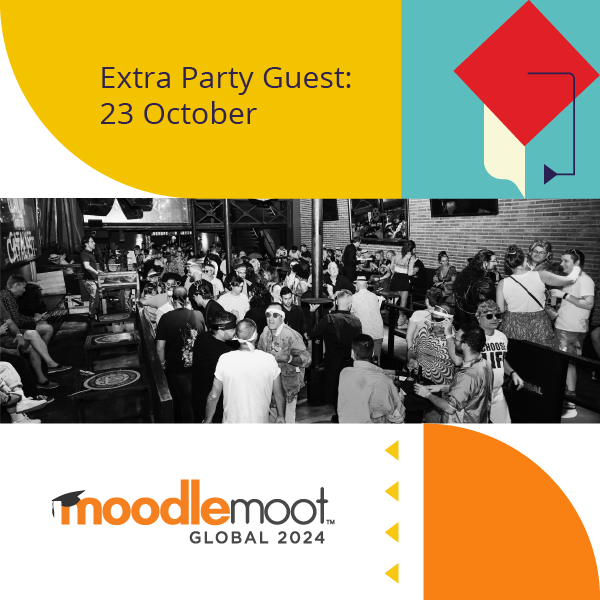 Extra Party Guest: 23 October. MoodleMoot Global 2024.