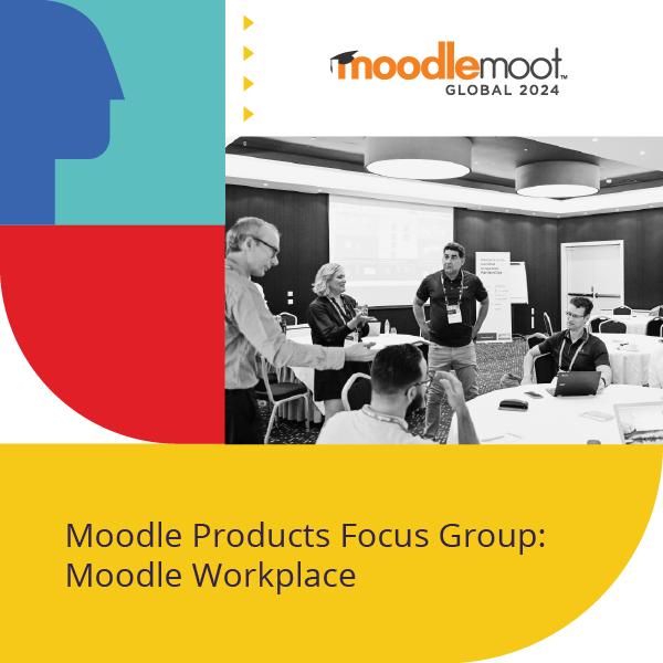 Moodle Products Focus Group: Moodle Workplace